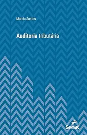Auditoria tributária (Série Universitária) – Márcia Santo Auditoria tributária (Série Universitária) – Márcia Santo