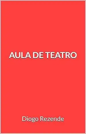 AULA DE TEATRO – Diogo Rezende