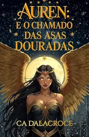 Capa do livro AUREN E O CHAMADO DAS ASAS DOURADAS - Cá Dalacroce