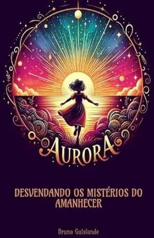 Capa do livro Aurora – Desvendando os Mistérios do Amanhecer - Bruno Guislande