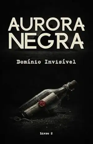 Aurora Negra: Domínio Invisível – Livro 2 – J. Polito
