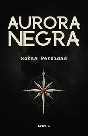 Aurora Negra: Rotas Perdidas – Livro 1 – J. Polito