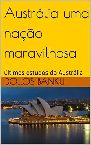 Baixar Austrália uma nação maravilhosa: últimos estudos da Austrália pdf, epub, mobi, eBook