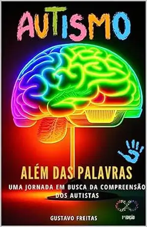 AUTISMO – Além das Palavras: Uma Jornada em Busca da Compreensão dos Autistas - GUSTAVO FREITAS