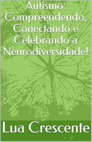Autismo: Compreendendo, Conectando e Celebrando a Neurodiversidade! – Lua  Crescente