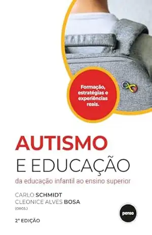 Autismo e Educação: Da Educação Infantil ao Ensino Superior – Carlo Schmidt