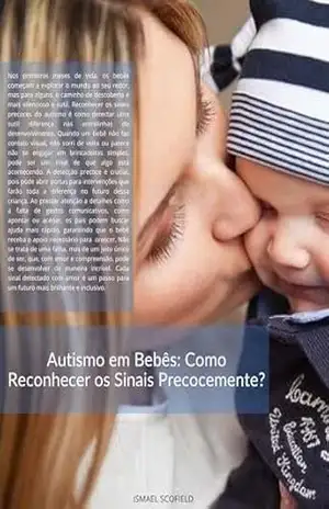 Autismo em Bebês: Como Reconhecer os Sinais Precocemente? – ISMAEL SCOFIELD