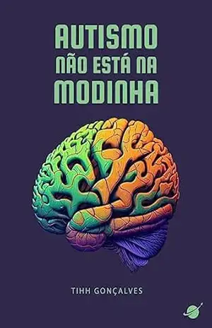 Autismo Não Está na Modinha – Tihh Gonçalves