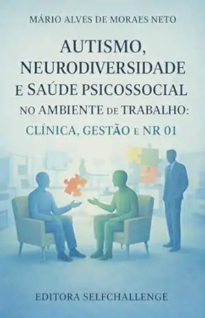 Capa do livro Autismo, Neurodiversidade e Saúde Psicossocial no Ambiente de Trabalho: Clínica, Gestão e NR 01 - Mário Alves de Moraes Neto