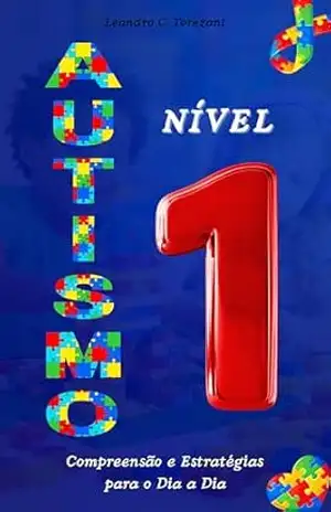 Autismo Nível 1: Compreensão e Estratégias para o Dia a Dia – Leandro C. Torezani