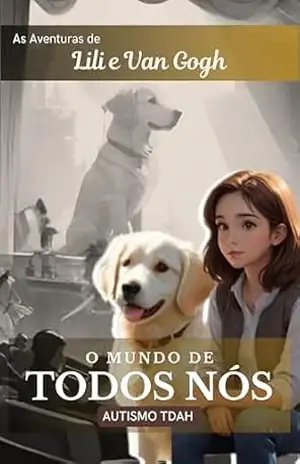 Autismo / TDAH – O Mundo de Todos Nós: As Aventuras de Lili e Van Gogh (Autismo infanto–juvenil: As Aventuras de Lili e Van Gogh) – Eliane Ramin