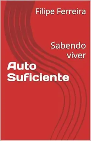 Auto Suficiente: Sabendo viver – Filipe Ferreira