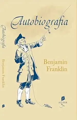 Capa do livro Autobiografia Benjamin Franklin - Benjamin Franklin