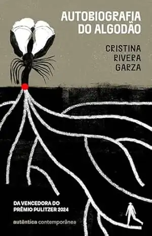 Autobiografia do algodão – Cristina Rivera Garza