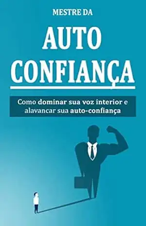Capa do livro AUTOCONFIANÇA: Como se tornar um mestre da autoconfiança, domine sua voz interior e seja mais confiante que nunca - Raphael Massa
