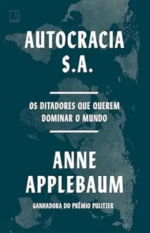 Autocracia S.A. – Anne Applebaum