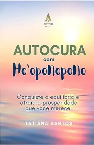 Autocura com o Ho’oponopono – Tatiana  Santos