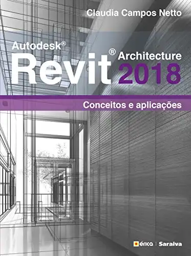 Baixar AUTODESK REVIT ARCHITECTURE 2018 – CONCEITOS E APLICAÇÕES pdf, epub, mobi, eBook