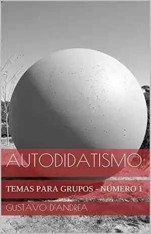 Capa do livro Autodidatismo: Temas Para Grupos – Número 1 - Gustavo D'Andrea