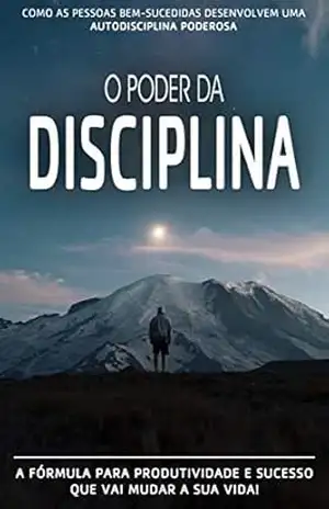 Capa do livro AUTODISCIPLINA: Como As Pessoas Bem Sucedidas Desenvolvem Uma Autodisciplina Poderosa E Como Você Também Pode beneficiar–se Do Poder da Autodisciplina - Bruno  Costa