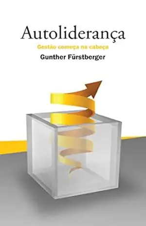 Autoliderança: Gestão começa na cabeça – Gunther Fürstberger