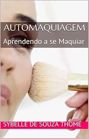 Capa do livro AUTOMAQUIAGEM: Aprendendo a se Maquiar - Sybelle de Souza Thomé