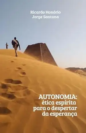 AUTONOMIA: ética espírita para o despertar da esperança – Ricardo Honório AUTONOMIA: ética espírita para o despertar da esperança – Ricardo Honório