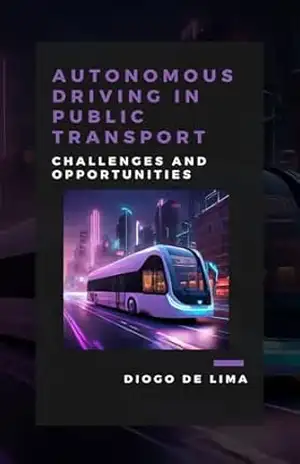 Autonomous Driving in Public Transport: Challenges and Opportunities – Diogo de Lima