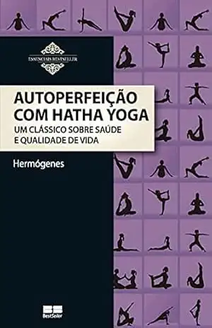 Autoperfeição com Hatha Yoga – José Hermógenes