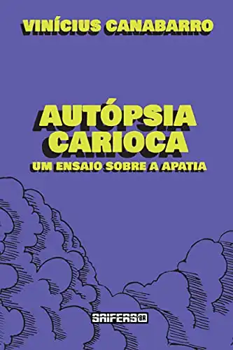 Baixar Autópsia Carioca: Um ensaio sobre a apatia pdf, epub, mobi, eBook