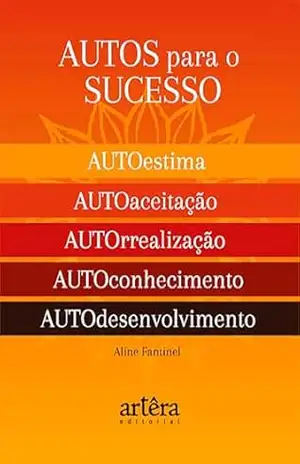 Capa do livro AUTOS para o Sucesso: O Segredo para uma Vida Plena e Feliz - Aline Fantinel