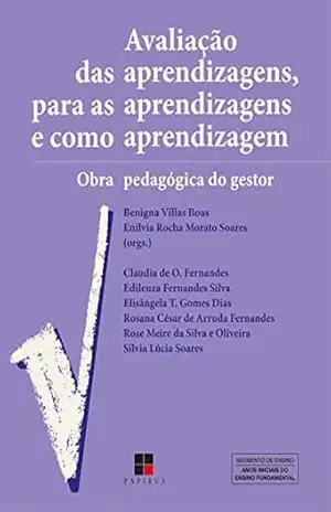 Capa do livro Avaliação das aprendizagens, para as aprendizagens e como aprendizagem: Obra pedagógica do gestor - Benigna Villas Boas