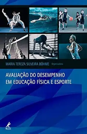 Avaliação do desempenho em educação física e esporte – Maria Tereza Silveira Böhme Avaliação do desempenho em educação física e esporte – Maria Tereza Silveira Böhme
