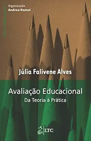 Capa do livro Avaliação educacional: Da teoria à prática (Educação) - Júlia Falivene Alves