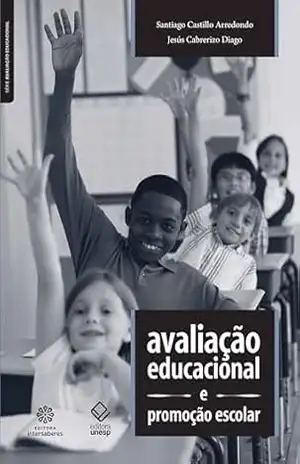 Avaliação educacional e promoção escolar – Santiago Castillo Arredondo