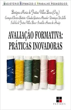 Avaliação formativa:: Práticas inovadoras – Benigna Maria Freitas Villas de Boas Avaliação formativa:: Práticas inovadoras – Benigna Maria Freitas Villas de Boas
