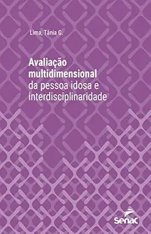 Capa do livro Avaliação multidimensional da pessoa idosa e interdisciplinaridade (Série Universitária) - Tânia G. Lima