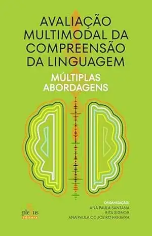 Avaliação multimodal da compreensão da linguagem: Múltiplas abordagens – Ana Paula Santana