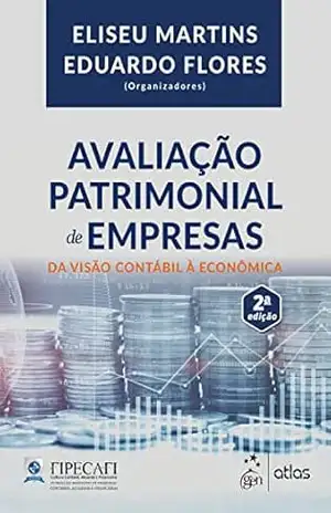 Avaliação Patrimonial de Empresas – Da Visão Contábil à Economia – Eliseu Martins