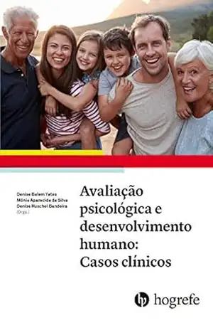 Avaliação psicológica e desenvolvimento humano: Casos clínicos – Denise Balem Yates Avaliação psicológica e desenvolvimento humano: Casos clínicos – Denise Balem Yates