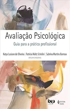 Avaliação psicológica: Guia para a prática profissional – Katya Luciane de Oliveira