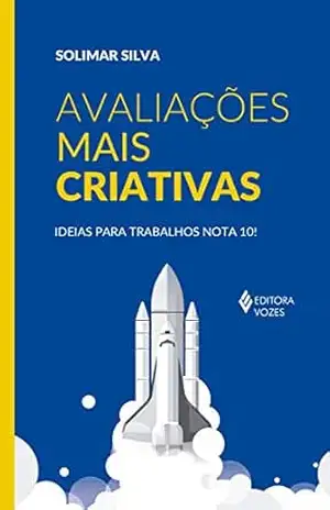 Avaliações mais criativas: Ideias para trabalhos nota 10! – Solimar Silva