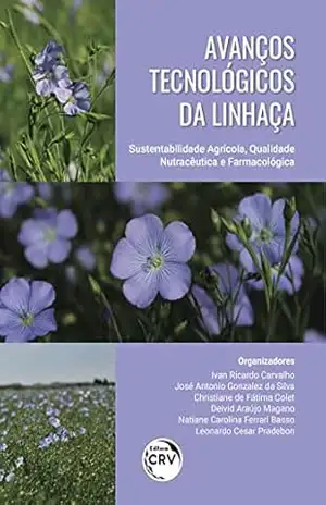 Avanços tecnológicos da linhaça: sustentabilidade agrícola, qualidade nutracêutica e farmacológica – Ivan Ricardo Carvalho