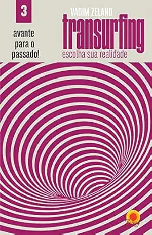 Capa do livro Avante para o passado (Transurfing: escolha sua realidade Livro 3) - Vadim Zeland