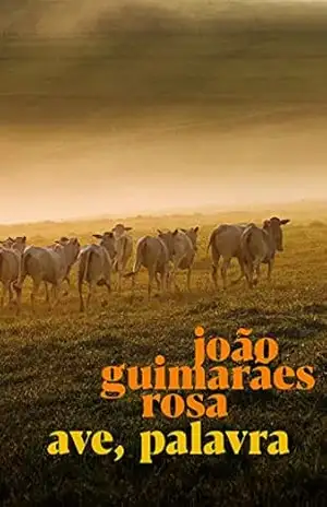 Ave Palavra – João Guimarães Rosa