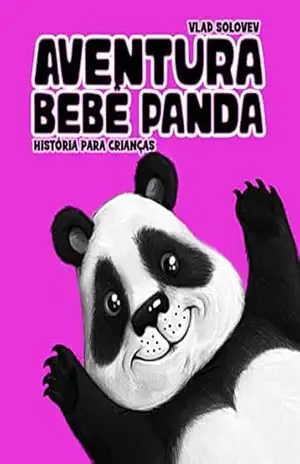 Aventura Bebê Panda: história para crianças – Vlad Solovev Aventura Bebê Panda: história para crianças – Vlad Solovev