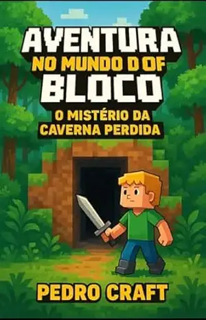 Capa do livro Aventura no mundo do bloco: O mistério da caverna perdida - Pedro  Craft