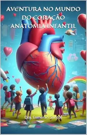 Aventura no Mundo do Coração: Anatomia Infantil – Dra. Esmeran Santos