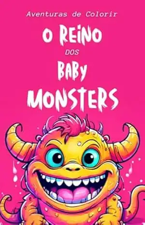 Aventuras de Colorir: O Reino dos Baby Monsters: Criatividade com um toque monstruoso – Barbieri Quality