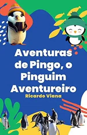 Aventuras de pingo, o pinguim aventureiro – Ricardo Viana